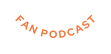fan podcast